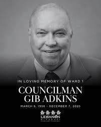 STATEMENT FROM MAYOR JARED CARR ON THE PASSING OF COUNCILMEMBER GIB ADKINS  “It is with a heavy heart that we share the passing of longtime Ward 1  Councilmember Gib Adkins. Gib dedicated