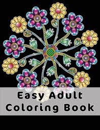 Maybe you would like to learn more about one of these? Easy Adult Coloring Book Gorgeous Designs Flowers Birds And Butterflies In Large Print Relaxing Coloring Pages For Adults Seniors Help W Paperback The Book Loft Of German Village