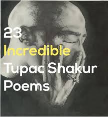Read, share, and enjoy these rap love poems! 23 Incredible Tupac Shakur Poems