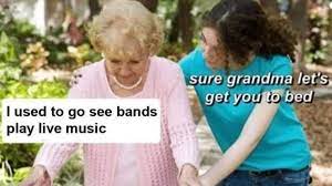 Sure Grandma Let S Get You To Bed Know Your Meme
