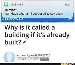 I I Why Is It Called A Building If It S Already Built Y Ifunny In 2020 New Memes Worlds Funniest Memes Funny Memes