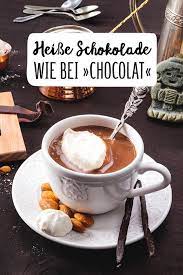heisse schokolade aus chocolat rezept rezept rezepte heisse schokolade schokolade