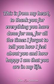 Darling, there are many reasons why you are so dear to my heart, if i started counting, i would never finish, above all thank you for loving me. Love Quotes From Purelovequotes Com Thank You Quotes For Boyfriend My Everything Quotes Quotes For Him