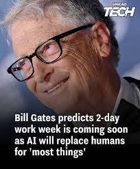 UNILAD TECH Bill Gates predicts 2-day work week is coming soon as AI will  replace humans for 'most things'