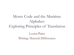 On appelle grand pavois, l'ensemble des pavillons du code maritime montés en guirlande pour décorer le bateau. Ppt Morse Code And The Maritime Alphabet Exploring Principles Of Translation Powerpoint Presentation Id 2323855