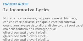 Che l'uomo dominava con il pensiero e con la mano. La Locomotiva Lyrics By Francesco Guccini Non So Che Viso