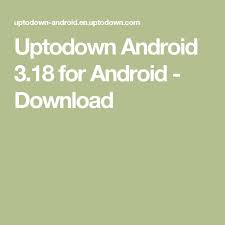 Uptodown Android 3 18 For Android Download Android Best Free Apps App