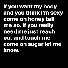 It was written by stewart, carmine appice and duane hitchings, though it incorporates the melody from the song taj mahal by jorge ben jor and the string arrangement from the song put. If You Want My Body And You Think I M Sexy Come On Honey Tell Me