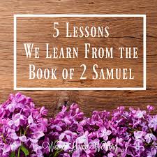 Pastor luke hukee continues our fall series on the book of 1 samuel. 5 Lessons We Learn From The Book Of 2 Samuel Women Living Well