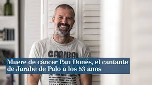 Pau donés has a compelling sense of himself as a spiritual being who is the searcher and the seeker of truth. Muere Pau Dones Lider De Jarabe De Palo A Los 53 Anos A Causa De Un Cancer Musica