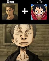 lmao 😂😂 Eren luffy + WWWN