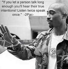 I Did This For Many Years And Seen True Colors Of A Few You Would Be Surprised What You Hear When You Listen Tupac Quotes 2pac Quotes Tupac