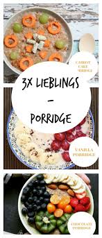 Meine 3 Lieblings Porridge Rezepte Rezepte Porridge Portionen