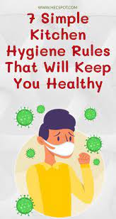 7 Simple Kitchen Hygiene Rules That Will Keep You Healthy Hecspot Kitchen Hygiene Simple Kitchen Hygiene