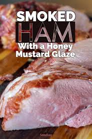 Smoked Ham With A Honey Mustard Glaze Smoked Meat Sunday Recipe Smoked Ham Smoked Food Recipes Smoked Ham Recipe