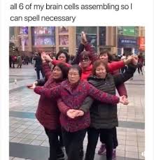 Check spelling or type a new query. All 6 Of My Brain Cells Assembling So I Can Spell Necessary Meme Ahseeit