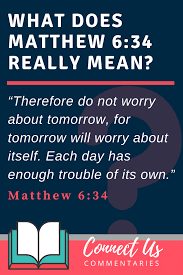 Do not worry about tomorrow bible verse. Matthew 6 34 Meaning Of Do Not Worry About Tomorrow Connectus