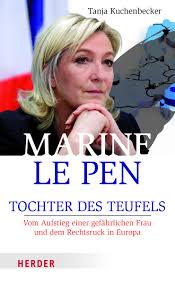 Marine le pen's political awakening came at the age of eight, when she survived a bombing at her family's paris home. Marine Le Pen Tochter Des Teufels Vom Aufstieg Einer Gefahrlichen Frau Und Dem Rechtsruck In Europa Kuchenbecker Tanja Thorbrietz Petra Amazon De Bucher