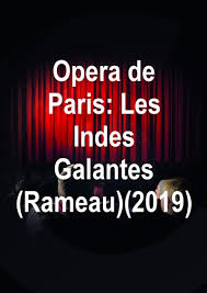 Active in france during the baroque era, rameau composed both for the entertainment of king louis xv and for the public. Filmpalast Aschersleben Opera De Paris Les Indes Galantes Rameau 2019