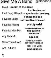 Retrouvez les paroles des chansons de votre star : Give Me A Band Band Panic At The Disco I Write Sins Not First Song I Heard Tragedies Im So Sorry Behind The Sea Favorite Song Alternative Version Pretty Odd Favorite Album