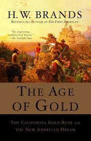 Get access to key details that marked this point in history. Buy The Age Of Gold The California Gold Rush And The New American Dream 2 Search And Recover Book Online At Low Prices In India The Age Of Gold The California