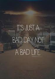 It S Just A Bad Day Not A Bad Life Quote Inspiring Quote On Tumblr Life Quotes Words Cool Words