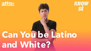 Latino or latinos most often refers to: Can You Be Latino And White Know Se Attn Youtube