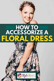 Maybe you would like to learn more about one of these? How To Accessorize A Floral Dress 18 Ideas With Pictures Stylecheer Com