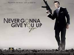 Rick Astley Rick Astley Rick Astley Never Gonna James Bond Movie Posters