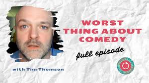 WORST THING ABOUT COMEDY