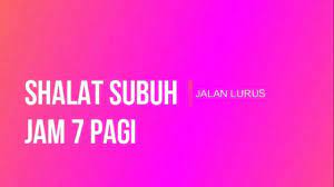 Sholat 5 waktu hukumnya wajib sehingga setiap muslim diwajibkan untuk melaksanakan sholat. Shalat Subuh Jam 7 Pagi Apakah Boleh Jalanlurustanyajawab Youtube