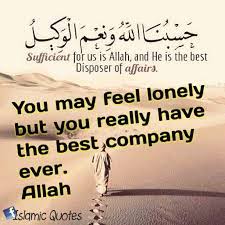 Beautiful islamic quotes about life, muslim islamic quotes in english, nice islamic quotes peaceful islamic quotes in english. You May Feel Lonely But You Really Have The Best Company Ever Allah Islamic Quotes Motivational Verses Feeling Lonely