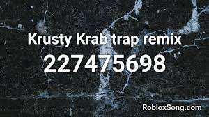 Maybe you would like to learn more about one of these? Krusty Krab Loud Roblox Id
