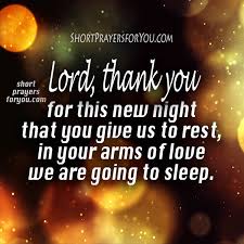 O moon give a gift to my friend, give dreams of a gathering of stars, you hide the darkness from the light, give a beautiful morning after this night. Prayer Before Go To Sleep