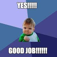 Great job meme for kids. Meme Creator Funny Yes Good Job Meme Generator At Memecreator Org