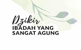 24 agustus 2020 oleh anaapn10. Dzikir Ibadah Yang Sangat Agung
