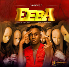Download Mp3 Larruso Eeba Prod By Kraxy Beatz X Skito Beatz Hipradar Net