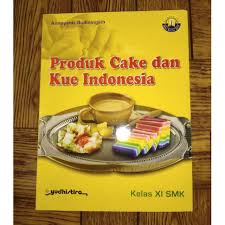 Soal produk cake dan kue indonesia kelas 11. Buku Produk Cake Dan Kue Indonesia Xi Smk K 13 Rev 17 Shopee Indonesia
