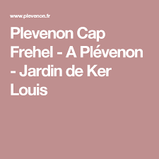 Plevenon Cap Frehel A Plevenon Jardin De Ker Louis Jardins Cancale Tourisme