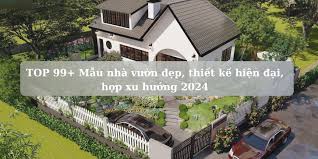 99 Mẫu nhà vườn đẹp hiện đại, thiết kế độc đáo, xu hướng 2024