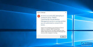 Your department or it support . An Error Occurred While Attempting To Connect To A Hyper V Server Norman Bauer