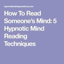 How To Read Someone S Mind 5 Ethical Hypnotic Mind Reading Techniques That Ll Help You Bypass The Critical Conscious Mind 2nd Edition Hypnotic How To Read People Mindfulness