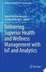Download Delivering Superior Health And Wellness Management With Iot And Analytics Free In 2020 Health And Wellness Healthcare Administration Health