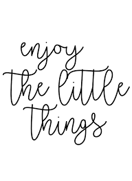 Enjoy The Little Things In Life For One Day You May Look Back And Realize They Were The Big Things Enjoy The Little Things For One Day You May Look Back And Realize They Were The Big Things Robert Brault Inspiring Quotes About Life Inspirational Quotes