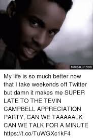 What do you call meeting that should have been an email? 25 Best Memes About Tevin Campbell Tevin Campbell Memes