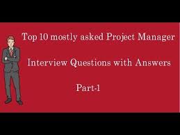 Top 10 Mostly Asked Project Manager Interview Questions And Answers Part 1 Interview Questions Interview Questions And Answers Management Interview Questions