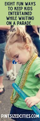 Ways To Keep Entertained While Waiting On A Parade New Orleans With Kids Kids Travel Activities Mardi Gras New Orleans With Kids