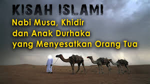 Hikmah dari kisah nabi musa. Kisah Nabi Khidir Musa Dan Anak Durhaka Youtube