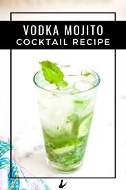 Refreshing Vodka Mojito Recipe Cupcakes And Cutlery Recipe Vodka Mojito Mojito Recipe Mojito Cocktail Recipe