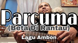 Chord gitar orang ketiga ambon. Chord Lagu Ambon Parcuma